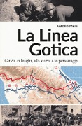 Cover-Bild zum Titel 'La linea gotica. Guida ai luoghi, alla storia e ai personaggi' von 'Antonio Melis'