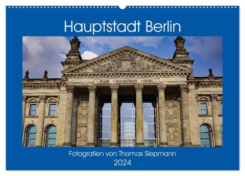 Hauptstadt Berlin (Wandkalender 2024 DIN A2 quer), CALVENDO Monatskalender - Thomas Siepmann