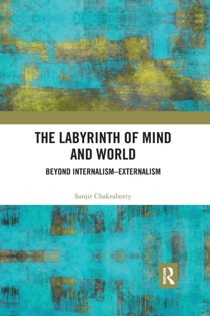 The Labyrinth of Mind and World - Sanjit Chakraborty