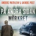 Cover-Bild zum Titel 'På andra sidan mörkret' von 'Anders Mathlein, Anders Post'