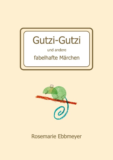 Gutzi-Gutzi und andere fabelhafte Märchen - Rosemarie Ebbmeyer