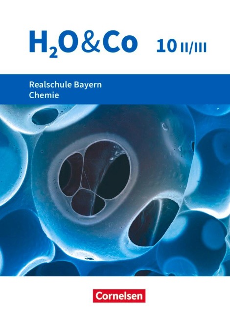 H2O & Co 10. Schuljahr - Wahlpflichtfächergruppe II-III - Realschule Bayern - Schülerbuch - Christian Eiblmeier, Susanne Schaffer, Veronika Mader, Peter Pfeifer, Petra Kring