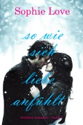 Cover-Bild zum Titel 'So wie sich Liebe anfühlt (Riverton Romance - Band 1)' von 'Sophie Love'
