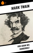 Cover-Bild zum Titel 'Von Adam bis Vanderbilt' von 'Mark Twain'