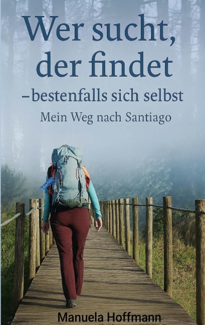 Wer sucht, der findet ... bestenfalls sich selbst - Manuela Hoffmann