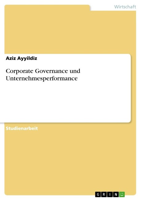 Corporate Governance und Unternehmesperformance - Aziz Ayyildiz