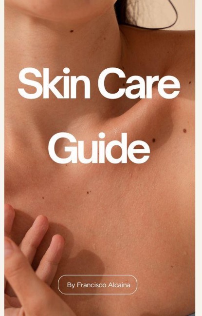 Skin Care Guide - Francisco Alcaina