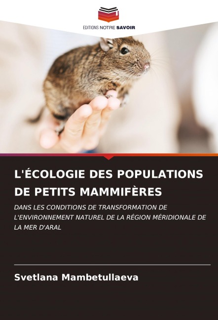 L'ÉCOLOGIE DES POPULATIONS DE PETITS MAMMIFÈRES - Svetlana Mambetullaeva