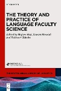 The Theory and Practice of Language Faculty Science - 
