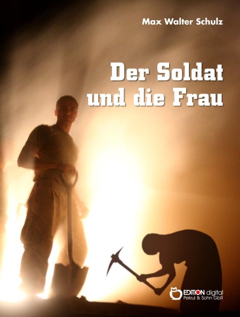 Der Soldat und die Frau - Max Walter Schulz