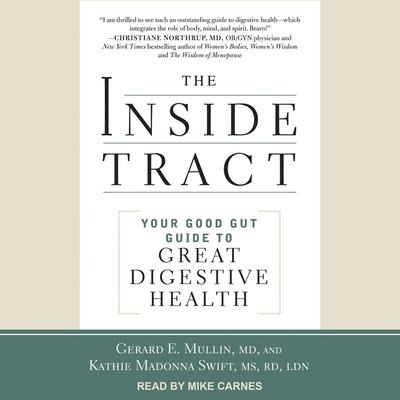The Inside Tract Lib/E: Your Good Gut Guide to Great Digestive Health - Kathie Madonna Swift, Gerard E. Mullin