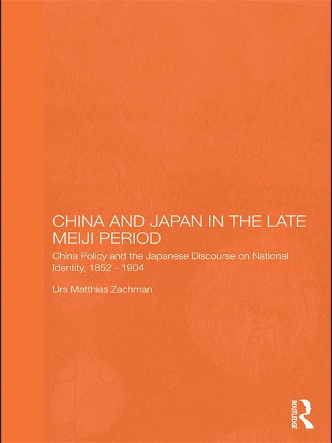 China and Japan in the Late Meiji Period - Urs Matthias Zachmann