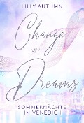 Change my Dreams - Sommernächte in Venedig - Lilly Autumn