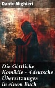 Cover-Bild zum Titel 'Die Göttliche Komödie - 4 deutsche Übersetzungen in einem Buch' von 'Dante Alighieri'