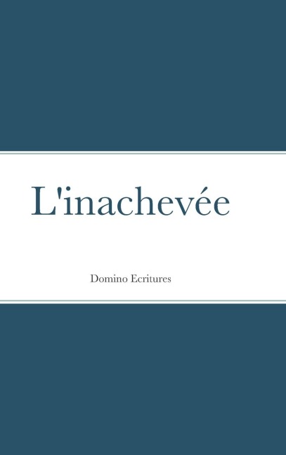 L'inachevée - Domino Ecritures