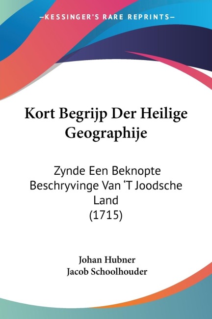Kort Begrijp Der Heilige Geographije - Johan Hubner, Jacob Schoolhouder