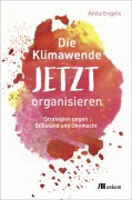 Cover-Bild zum Titel 'Die Klimawende JETZT organisieren' von 'Anita Engels'