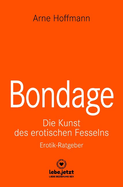 Bondage | Erotischer Ratgeber - Arne Hoffmann