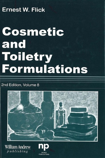 Cosmetic and Toiletry Formulations, Vol. 8 - Ernest W. Flick