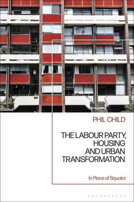 The Labour Party, Housing and Urban Transformation - Phil Child