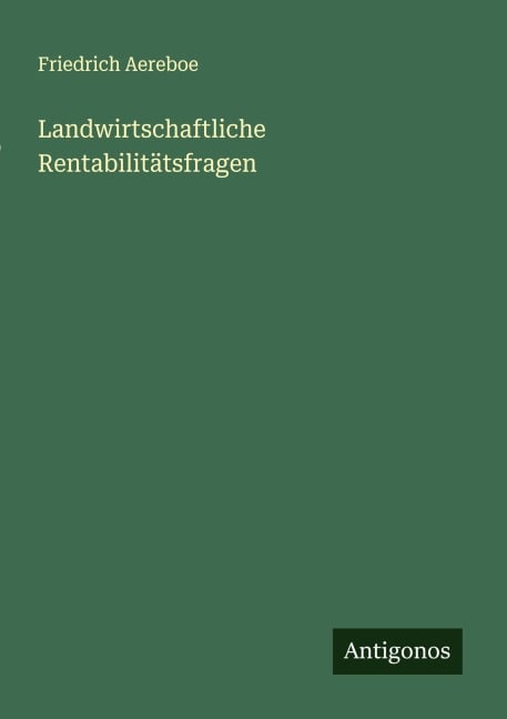 Landwirtschaftliche Rentabilitätsfragen - Friedrich Aereboe