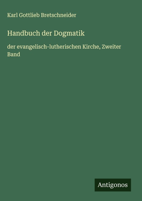 Handbuch der Dogmatik - Karl Gottlieb Bretschneider