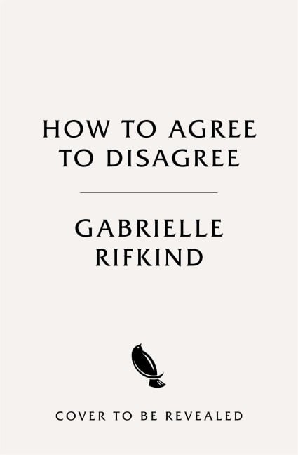 How to Agree to Disagree - Gabrielle Rifkind