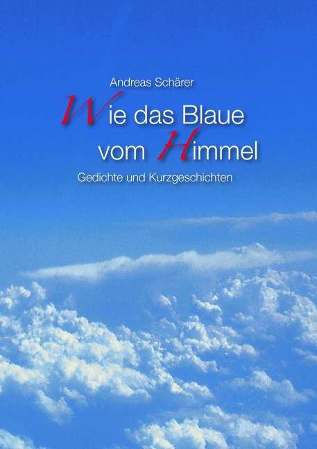 Wie das Blaue vom Himmel - Andreas Schärer