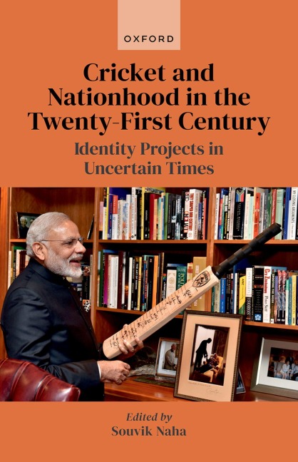 Cricket and Nationhood in the Twenty-First Century - Souvik Naha