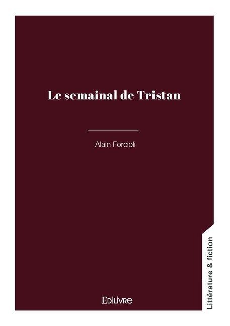 Le semainal de Tristan - Alain Forcioli