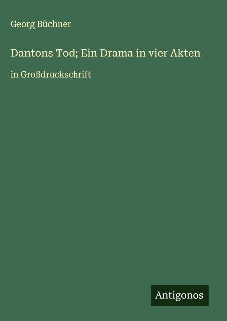Dantons Tod; Ein Drama in vier Akten - Georg Büchner