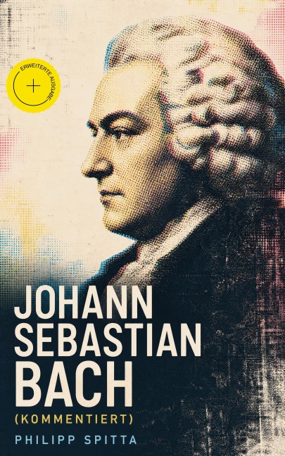 Johann Sebastian Bach (Kommentiert) - Philipp Spitta