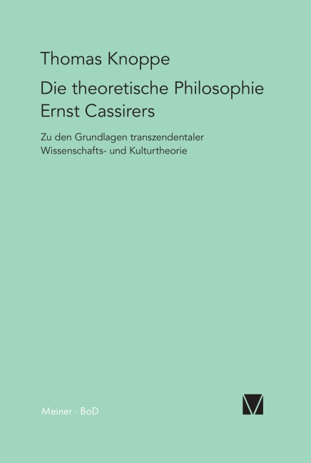 Die theoretische Philosophie Ernst Cassirers - Thomas Knoppe