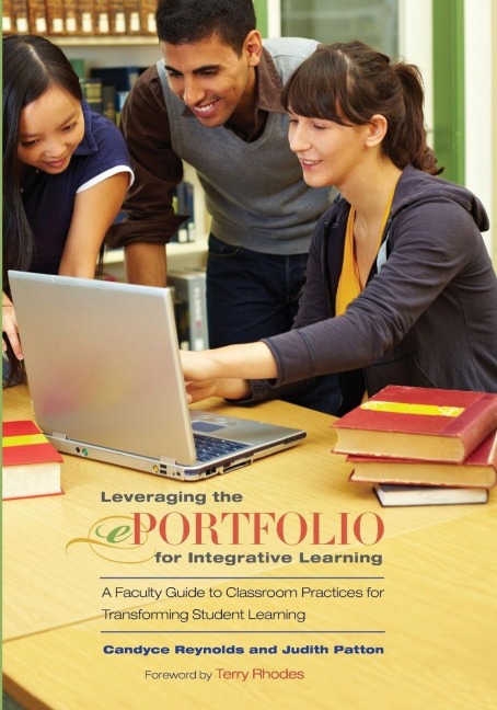 Leveraging the ePortfolio for Integrative Learning - Candyce Reynolds, Judith Patton