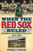 Cover-Bild zum Titel 'When the Red Sox Ruled' von 'Thomas J. Whalen'