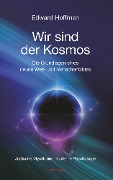 Cover-Bild zum Titel 'Wir sind der Kosmos: Die Grundlagen eines neuen Welt- und Menschenbildes' von 'Edward Hoffmann'