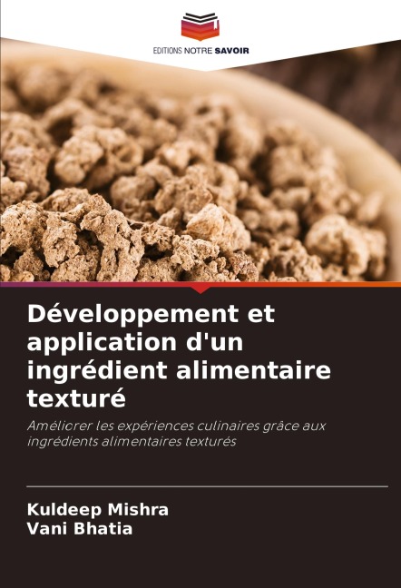 Développement et application d'un ingrédient alimentaire texturé - Kuldeep Mishra, Vani Bhatia