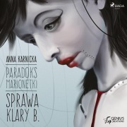 Cover-Bild zum Titel 'Paradoks marionetki: Sprawa Klary B.' von 'Anna Karnicka'