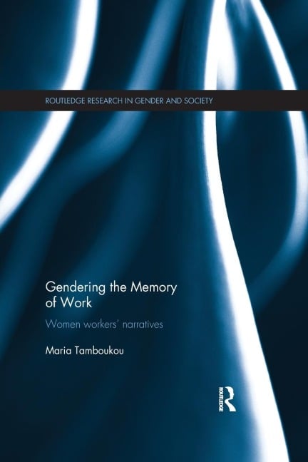 Gendering the Memory of Work - Maria Tamboukou