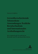 Cover-Bild zum Titel 'Grenzüberschreitende Telemedizin-Anwendungen: Ärztliche Berufserlaubnis und Internationales Arzthaftungsrecht' von 'Hartmut Schädlich'