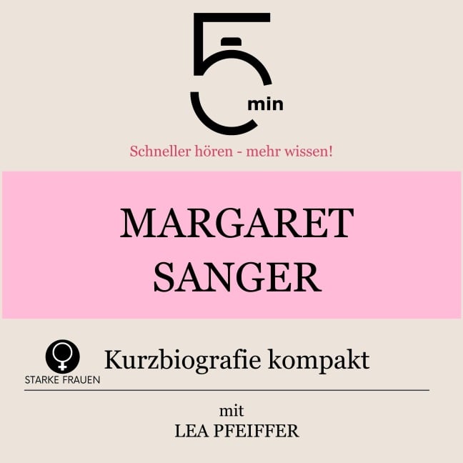 Margaret Sanger: Kurzbiografie kompakt - Minuten, Minuten Biografien, Lea Pfeiffer