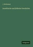 Cover-Bild zum Titel 'Israelitische und jüdische Geschichte' von 'J. Wellhausen'