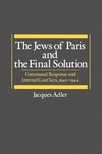 The Jews of Paris and the Final Solution - Jacques Adler