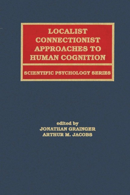 Localist Connectionist Approaches To Human Cognition - 
