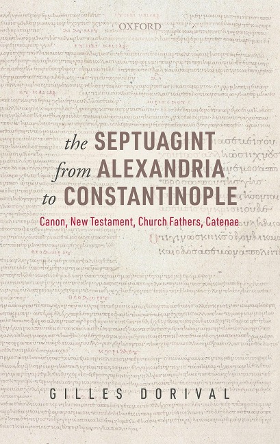 The Septuagint from Alexandria to Constantinople - Gilles Dorival