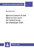 Cover-Bild zum Titel 'Sprechwissenschaft und Sprecherziehung in der Lehrerbildung der ehemaligen DDR' von 'Baldur Neuber'