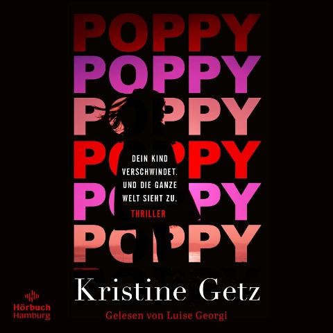 Poppy. Dein Kind verschwindet. Und die ganze Welt sieht zu. (Die Emer-Murphy-Serie 1) - Kristine Getz