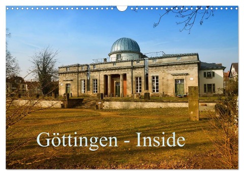 Göttingen - Inside (Wandkalender 2025 DIN A3 quer), CALVENDO Monatskalender - Claus Eckerlin