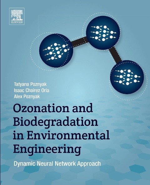Ozonation and Biodegradation in Environmental Engineering - Tatyana Poznyak, Alexander S. Poznyak, Jorge Isaac Chairez Oria