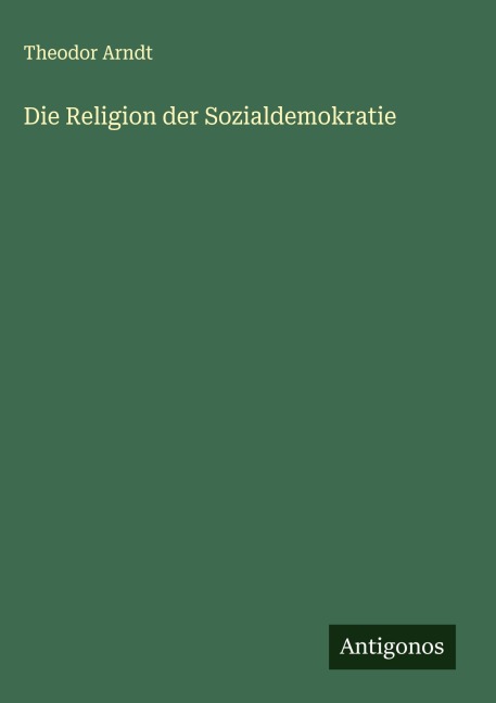 Die Religion der Sozialdemokratie - Theodor Arndt
